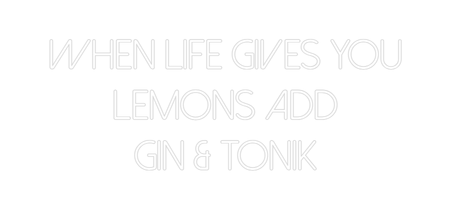 Néon personnalisé: When life giv...