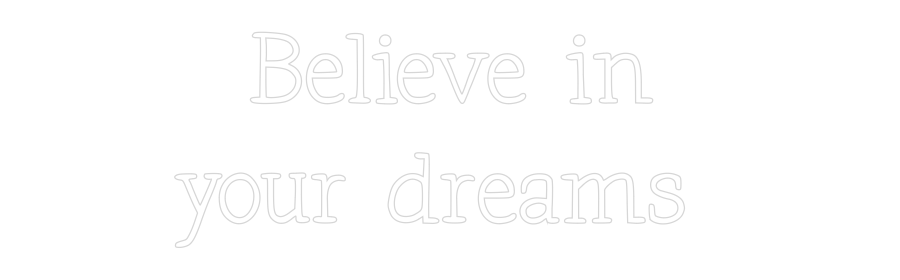 Néon personnalisé: Believe in
y...