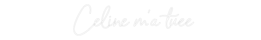 Néon personnalisé: Céline m’a t...