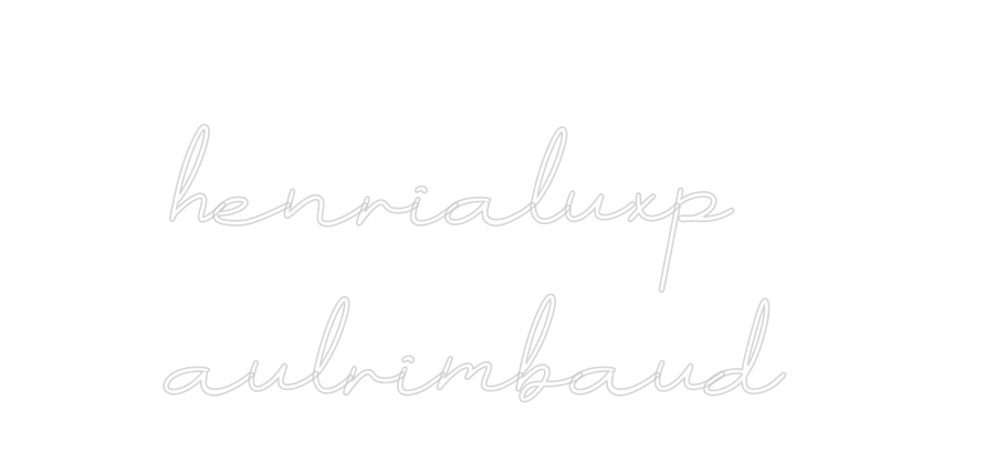 Néon personnalisé:
henrialuxp
...