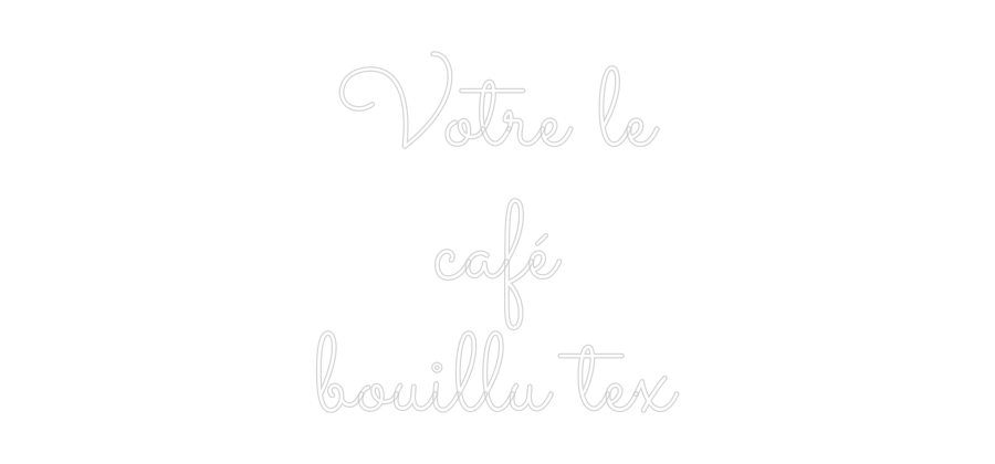 Néon personnalisé: Votre le
caf...