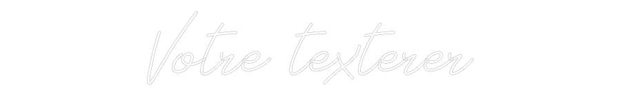 Néon personnalisé: Votre texterer