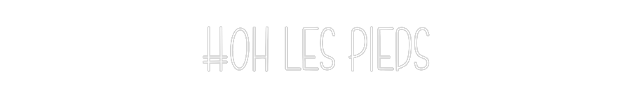 Néon personnalisé: #OH LES PIEDS