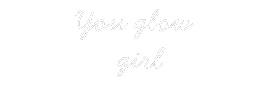 Néon personnalisé: You glow
g...