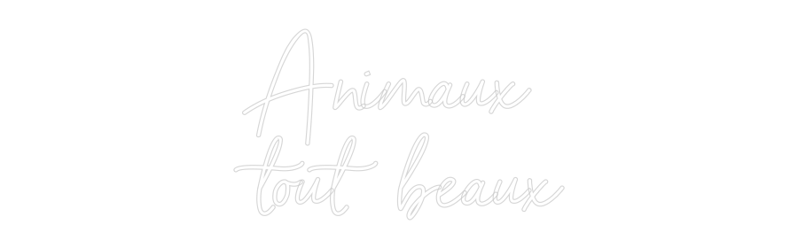Néon personnalisé: Animaux
to...