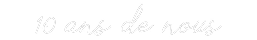 Néon personnalisé: 10 ans de nous