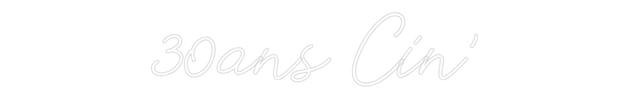 Néon personnalisé: 30ans Cin'