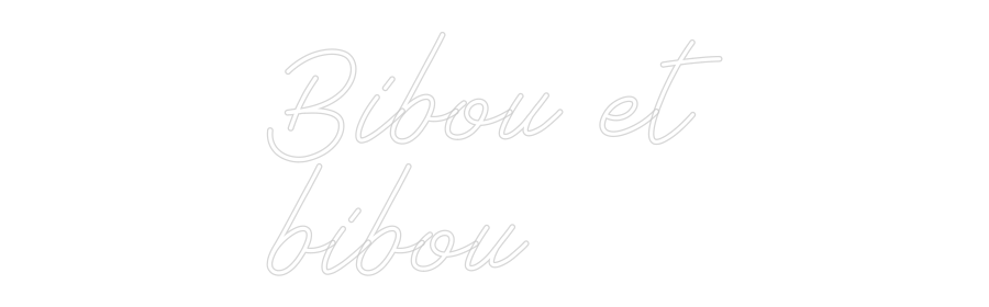 Néon personnalisé: Bibou et
bibou