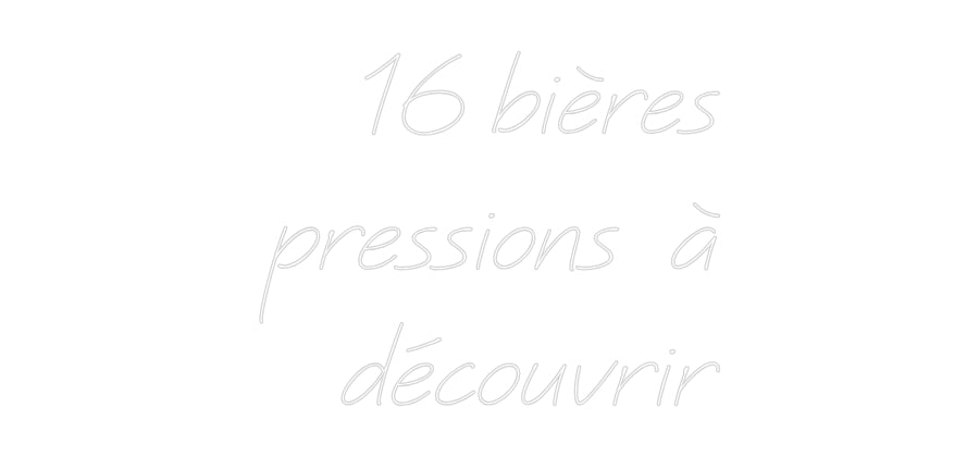 Néon personnalisé: 16 bières
pr...