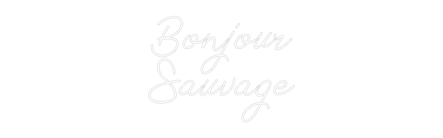 Néon personnalisé: Bonjour
Sauv...