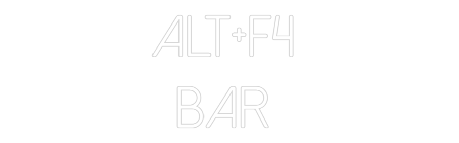 Néon personnalisé: ALT+F4
BAR