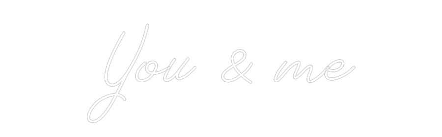 Néon personnalisé:
You & me