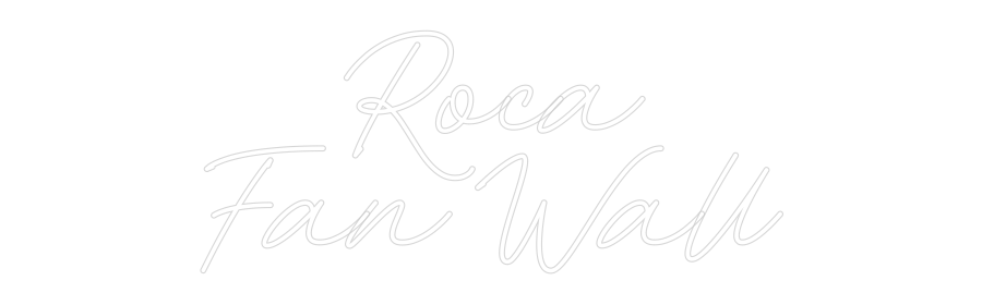 Néon personnalisé: Roca
Fan ...