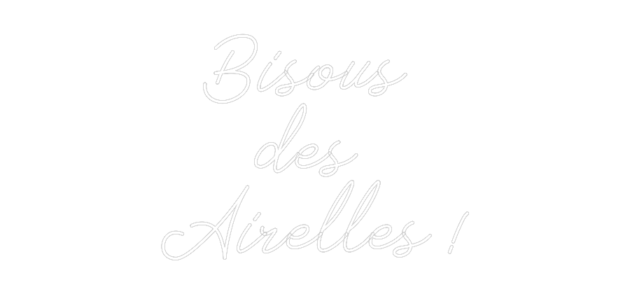 Néon personnalisé: Bisous
des ...
