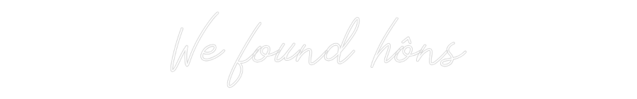 Néon personnalisé: We found hôns