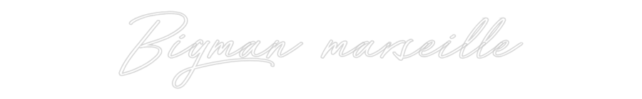 Néon personnalisé: Bigman marsei...