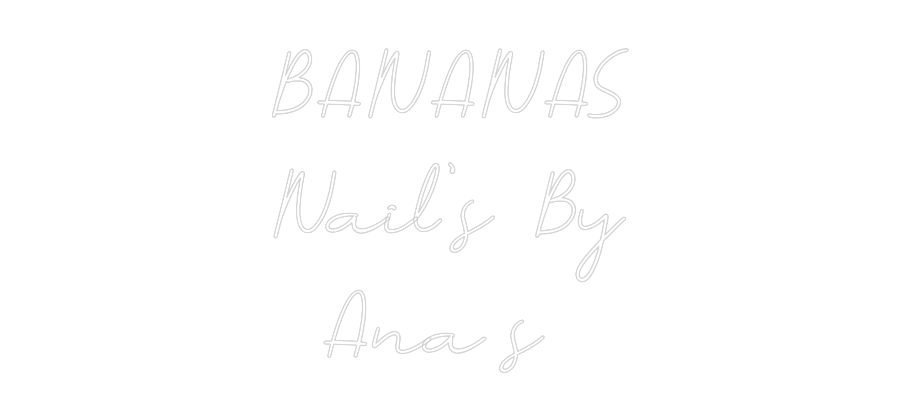 Néon personnalisé: BANANAS
Nail...