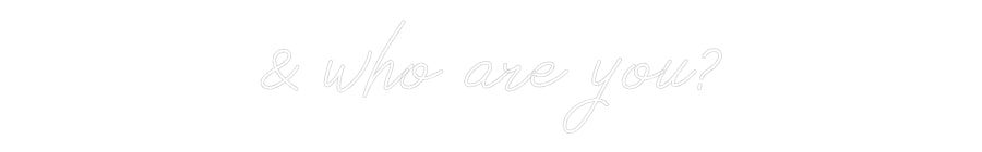 Néon personnalisé: & who are you?