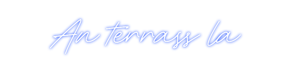 Néon personnalisé: An terrass la