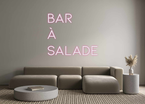 Néon personnalisé: BAR
À
SALADE