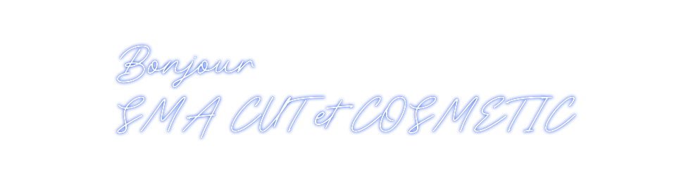 Néon personnalisé: Bonjour
SMA ...