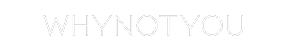 Néon personnalisé: WHYNOTYOU