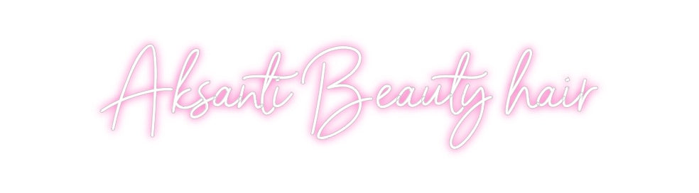 Néon personnalisé: Aksanti Beaut...