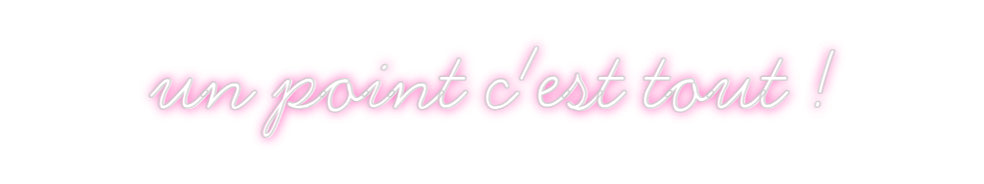 Néon personnalisé: un point c'es...