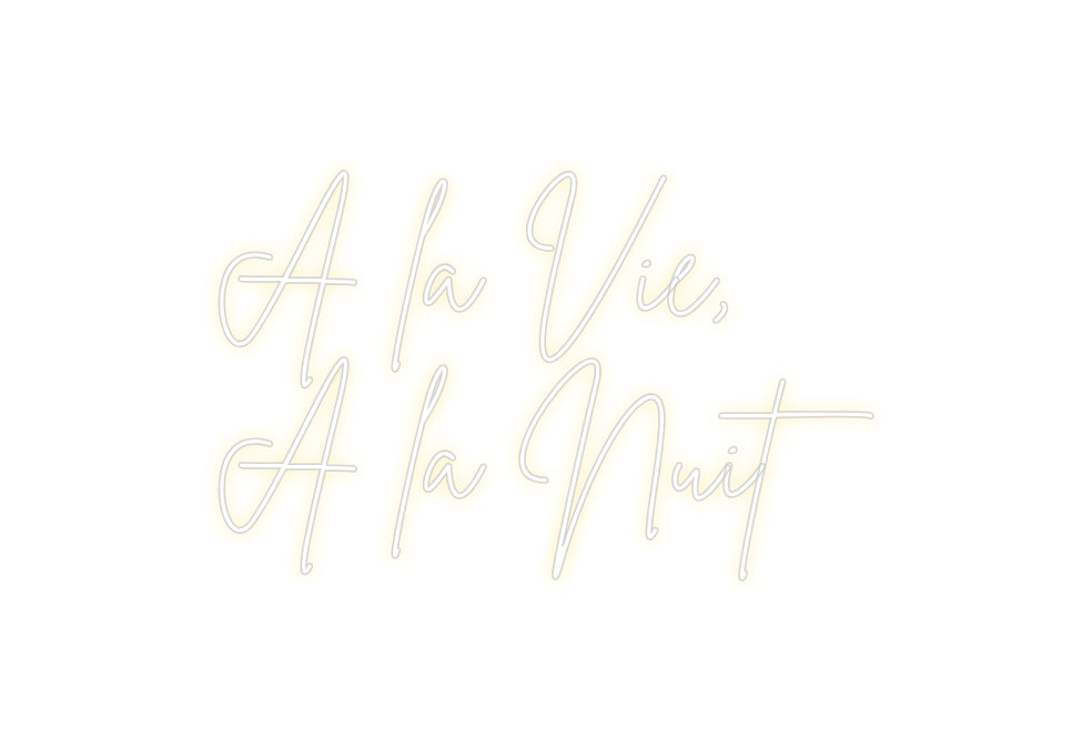 Néon personnalisé: A la Vie,
A ...