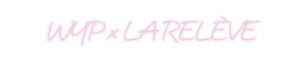Néon personnalisé: WYP x LA RELÈVE