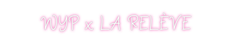 Néon personnalisé: WYP x LA RELÈVE
