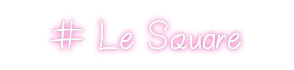 Néon personnalisé: # Le Square