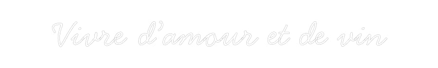 Néon personnalisé: Vivre d’amour...