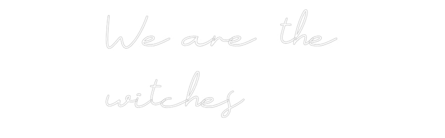 Néon personnalisé: We are the
w...