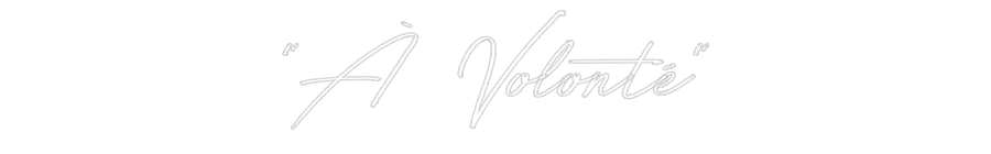 Néon personnalisé: "À Volonté"