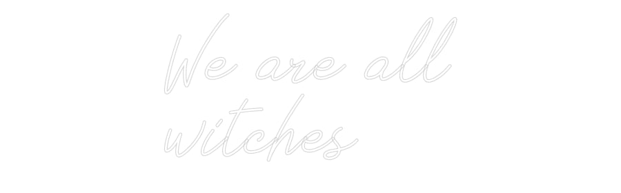 Néon personnalisé: We are all
w...