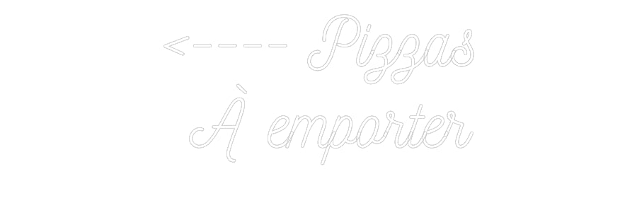 Néon personnalisé: <---- Pizzas
...