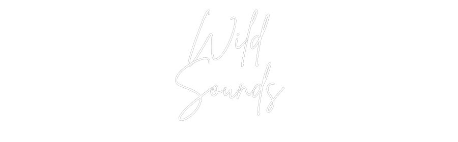 Néon personnalisé: Wild
Sounds