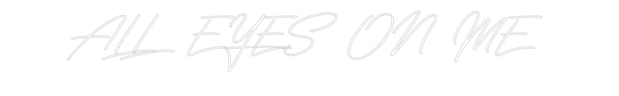 Néon personnalisé: ALL EYES ON ME