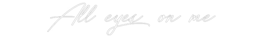 Néon personnalisé: All eyes on me