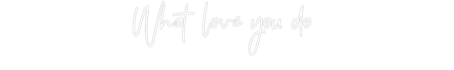 Néon personnalisé: What love you...