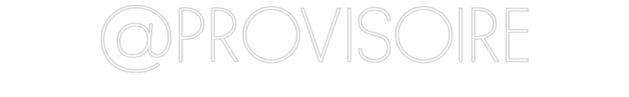 Néon personnalisé: @PROVISOIRE