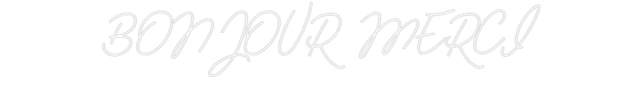 Néon personnalisé: BONJOUR MERCI