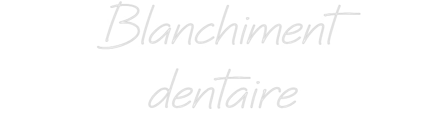 Néon personnalisé: Blanchiment
...