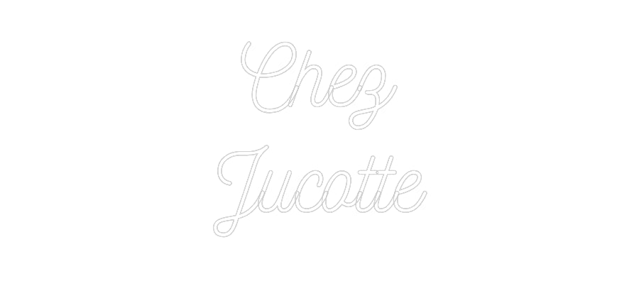 Néon personnalisé:
Chez
Jucotte