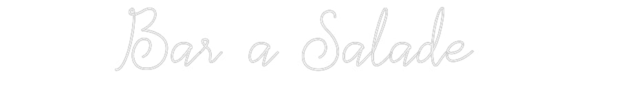 Néon personnalisé: Bar à Salade
