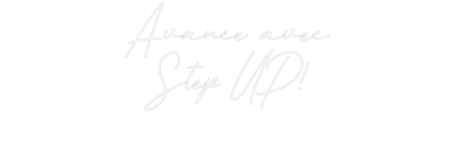 Néon personnalisé: Avance avec
...