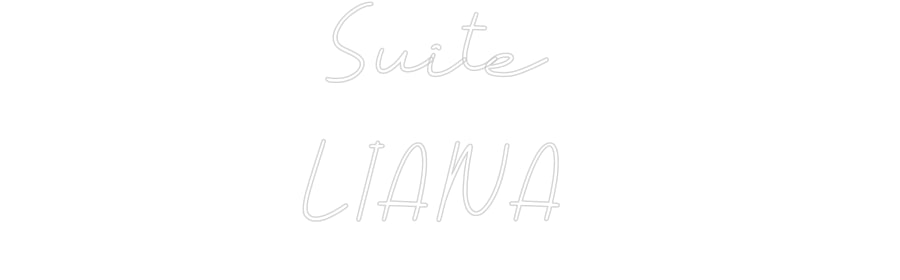 Néon personnalisé: Suite
LIANA