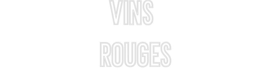Néon personnalisé: Vins
Rouges