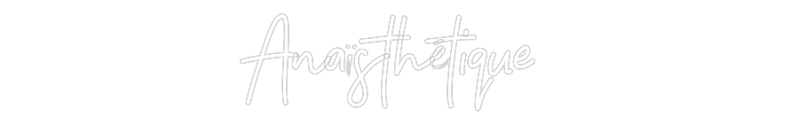 Néon personnalisé: Anaïsthétique